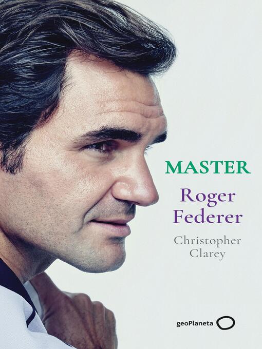 Title details for Master--Roger Federer by Christopher Clarey - Available